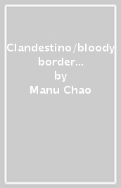Clandestino/bloody border - new edition