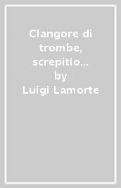 Clangore di trombe, screpitio di spade. Assedio alla Melfi invincibile del XIV Secolo