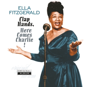 Clap hands here, comes charlie! - Ella Fitzgerald