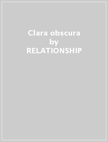 Clara obscura - RELATIONSHIP