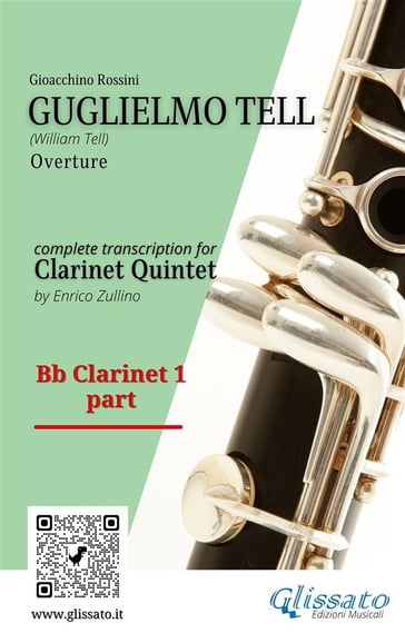 Clarinet 1 part: "Guglielmo Tell" overture arranged for Clarinet Quintet - Gioacchino Rossini - a cura di Enrico Zullino