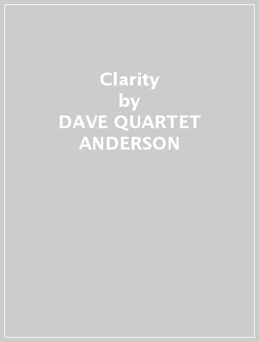 Clarity - DAVE -QUARTET- ANDERSON