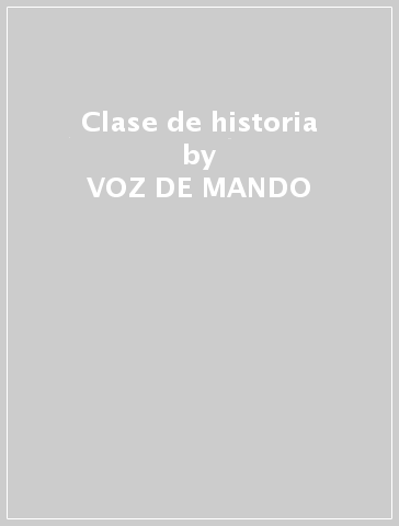 Clase de historia - VOZ DE MANDO