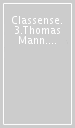 Classense. 3.Thomas Mann. Immagini per una biografia-Bilder fur eine Biographie