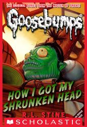 Classic Goosebumps #10: How I Got My Shrunken Head