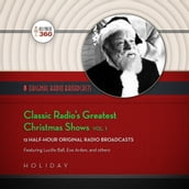 Classic Radio s Greatest Christmas Shows, Vol. 1