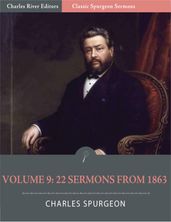 Classic Spurgeon Sermons Volume 9: 22 Sermons from 1863 (Illustrated Edition)