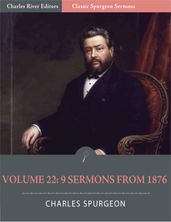 Classic Spurgeon Sermons Volume 22: 9 Sermons from 1876 (Illustrated Edition)