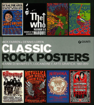 Classic rock posters. 60 anni di manifesti, locandine e arte grafica: 1952-2012. Ediz. illustrata - Dennis Loren - Mick Farren