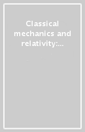 Classical mechanics and relativity: relationship and consistency