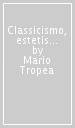 Classicismo, estetismo, decadentismo