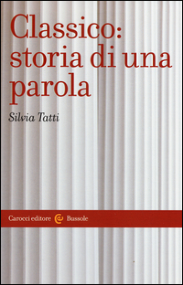 Classico: storia di una parola - Silvia Tatti