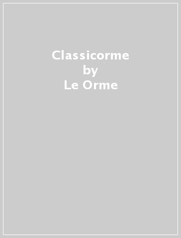 Classicorme - Le Orme