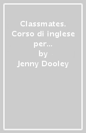 Classmates. Corso di inglese per la scuola secondaria di primo grado. Con e-book. Vol. 3