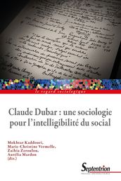 Claude Dubar : une sociologie pour l intelligibilité du social