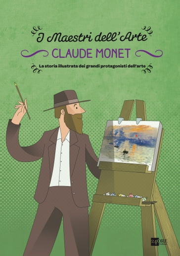 Claude Monet. La storia illustrata dei grandi protagonisti dell'arte - Massimiliano Aurelio - Stefano Zuffi