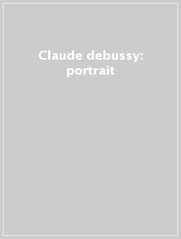 Claude debussy: portrait