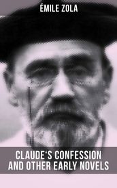 Claude s Confession and Other Early Novels of Émile Zola