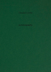 Claudia Comte. Autobiography. Ediz. illustrata. 12: Nothing exists alone