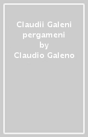 Claudii Galeni pergameni