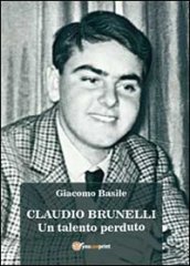 Claudio Brunelli. Un talento perduto