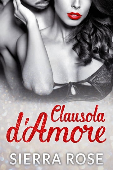 Clausola d'Amore - Sierra Rose