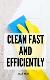 Clean Fast And Efficiently