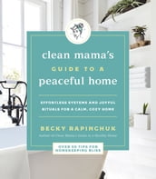 Clean Mama s Guide to a Peaceful Home