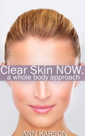 Clear Skin Now: A Whole Body Approach