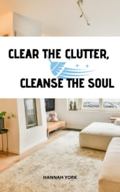 Clear The Clutter, Cleanse The Soul