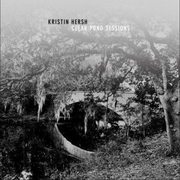 Clear pond road sessions - Kristin Hersh