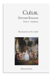 Clélie, histoire romaine - Tome 6 - Lindamire