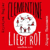 Clementine liebt Rot (Ungekürzte Lesung mit Musik)