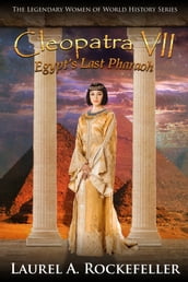 Cleopatra VII: Egypt s Last Pharaoh