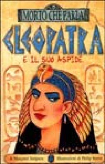 Cleopatra e il suo aspide. Ediz. illustrata - Margaret Simpson