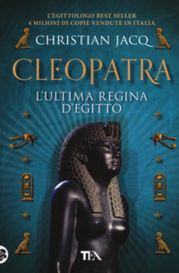 Cleopatra. L'ultima regina d'Egitto - Christian Jacq