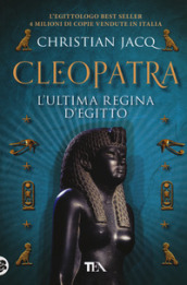 Cleopatra. L ultima regina d Egitto