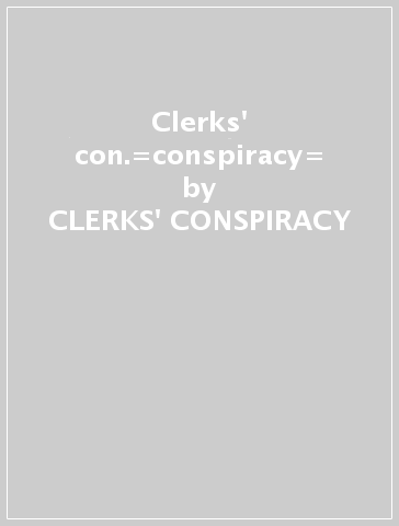 Clerks' con.=conspiracy= - CLERKS