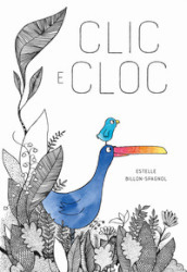 Clic e Cloc. Ediz. a colori