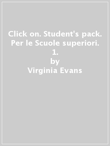 Click on. Student's pack. Per le Scuole superiori. 1. - Virginia Evans - Neil O