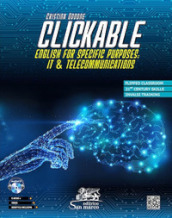 Clickable. English for specific purposes: It & Telecommunications. Con CD-Audio