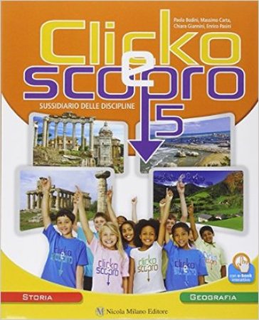 Clicko e scopro. Storia geografia. Per la Scuola elementare. Con e-book. Con espansione online. 2. - Paola Bodini - Massimo Carta - Chiara Giannini