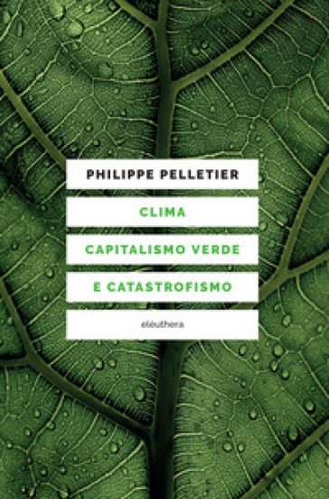 Clima, capitalismo verde e catastrofismo - Philippe Pelletier