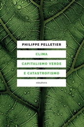 Clima, capitalismo verde e catastrofismo