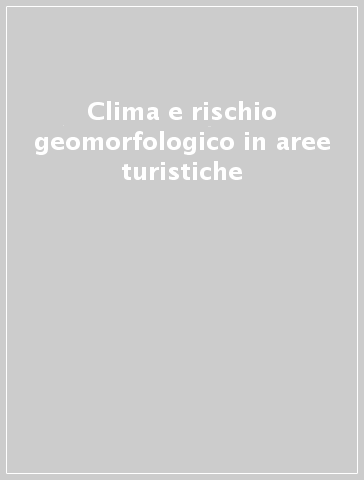 Clima e rischio geomorfologico in aree turistiche - M. Picazzo | Manisteemra.org