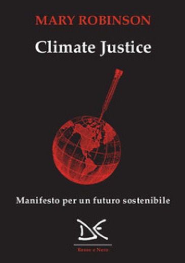 Climate justice. Manifesto per un futuro sostenibile - Mary Robinson