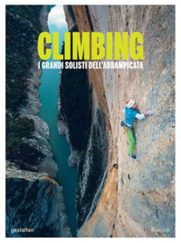 Climbing. I grandi solisti dell'arrampicata. Ediz. illustrata