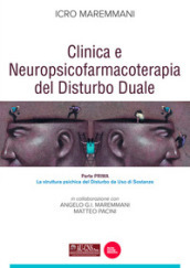 Clinica e neuropsicofarmacoterapia del disturbo duale. 1: La struttura psichica del disturbo da uso di sostanze