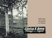 Clinica S. Anna, Sorengo sopra Lugano. 100 anni di suore in Ticino