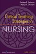 Clinical Teaching Strategies in Nursing, Third Edition